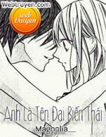 Anh Là Tên Đại Biến Thái