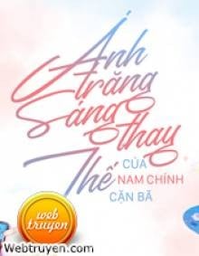 Ánh Trăng Sáng Thay Thế Của Nam Chính Cặn Bã