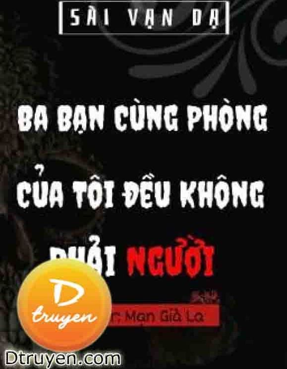 Ba Bạn Cùng Phòng Của Tôi Đều Không Phải Người