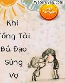 Bá Đạo Tổng Giám Đốc Sủng Vợ