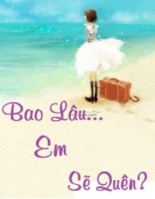 Bao Lâu...em Sẽ Quên?