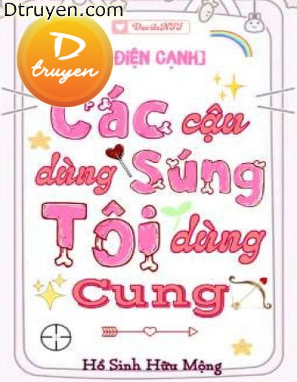 Các Cậu Dùng Súng Tôi Dùng Cung