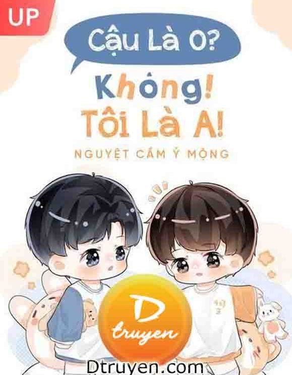 Cậu Là O? - Không! Tôi Là A!