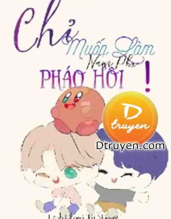 Chỉ Muốn Làm Nam Phụ Pháo Hôi!