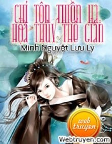 Chí Tôn Thiên Hạ: Họa Thủy Thế Gian