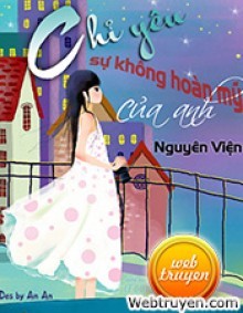 Chỉ Yêu Sự Không Hoàn Mỹ Của Anh