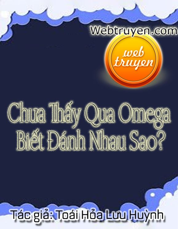 Chưa Thấy Qua Omega Biết Đánh Nhau Sao?