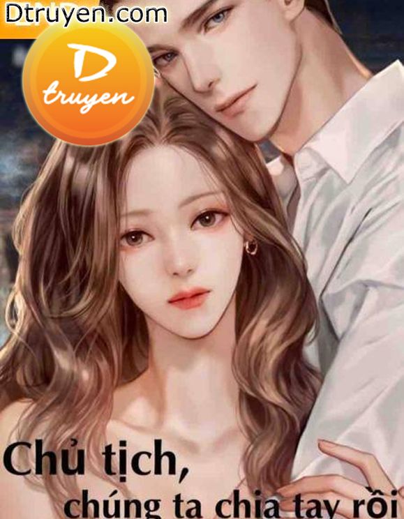 Chủ Tịch, Chúng Ta Chia Tay Rồi