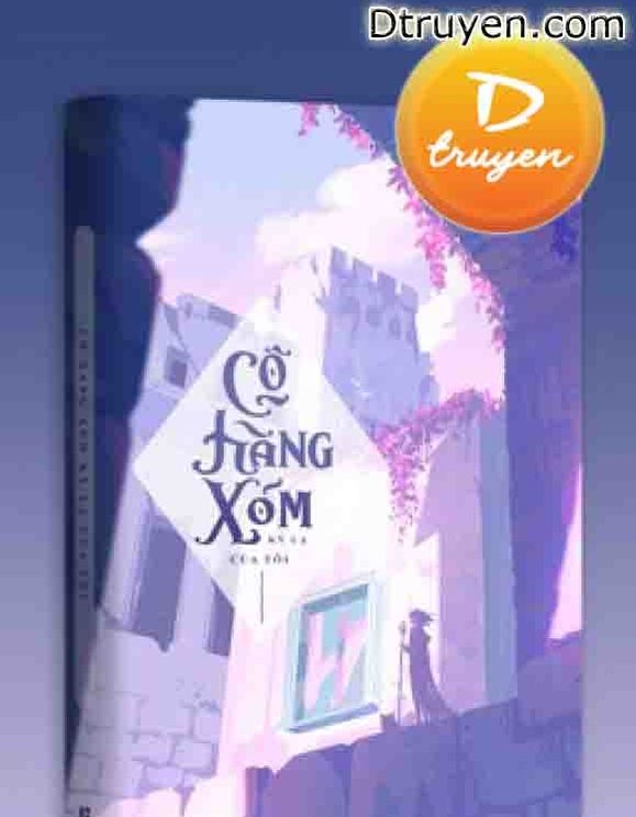 Cô Hàng Xóm Kỳ Lạ Của Tôi