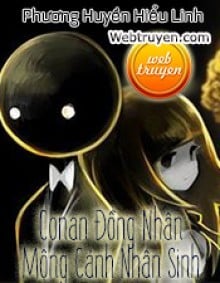 Conan Đồng Nhân - Mộng Cảnh Nhân Sinh