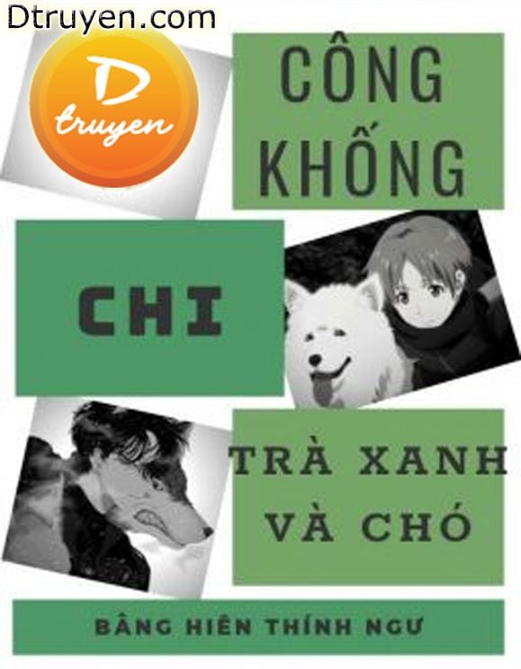 Công Khống Chi Trà Xanh Và Chó