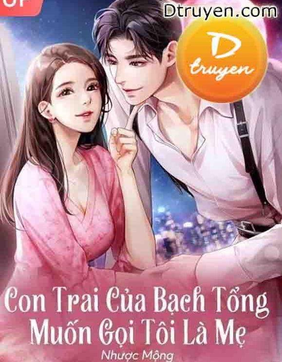 Con Trai Của Bạch Tổng Muốn Gọi Tôi Là Mẹ