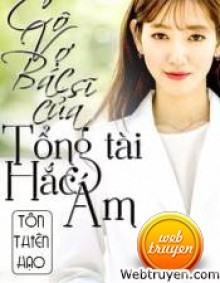 Cô Vợ Bác Sĩ Của Tổng Tài Hắc Ám