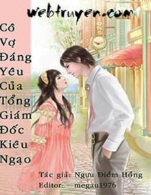 Cô Vợ Đáng Yêu Của Tổng Giám Đốc Kiêu Ngạo