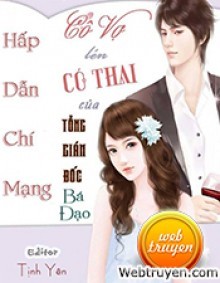 Cô Vợ Lén Có Thai Của Tổng Giám Đốc Bá Đạo