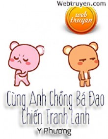 Cùng Anh Chồng Bá Đạo Chiến Tranh Lạnh