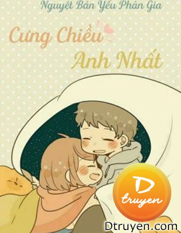 Cưng Chiều Anh Nhất