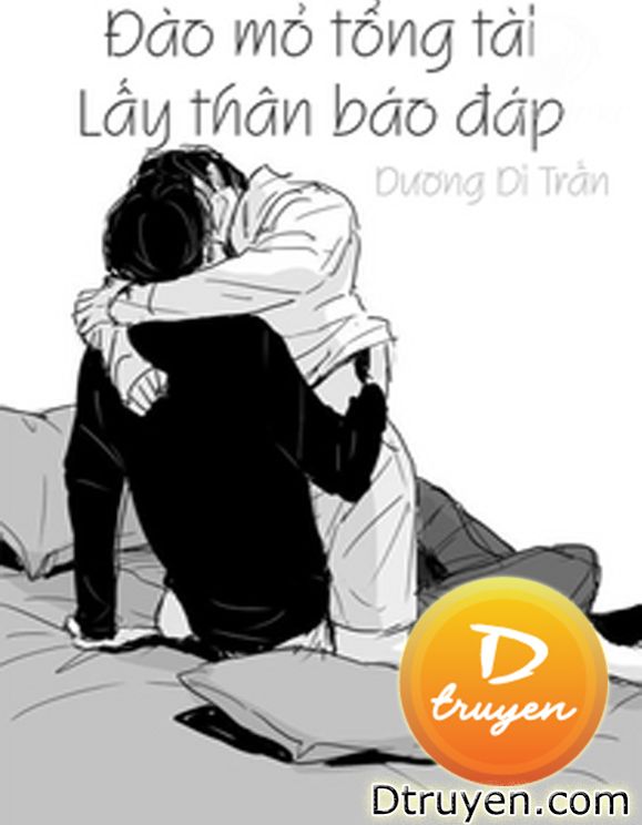 Đào Mỏ Tổng Tài? Lấy Thân Báo Đáp!