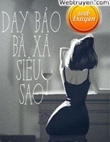 Dạy Bảo Bã Xã Siêu Sao