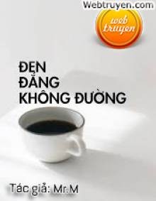 Đen Đắng Không Đường!