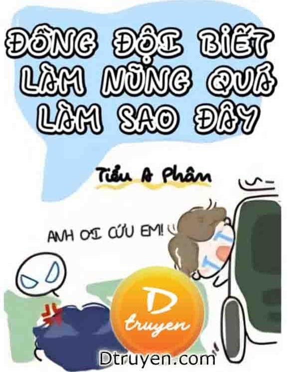 Đồng Đội Biết Làm Nũng Quá, Làm Sao Đây?