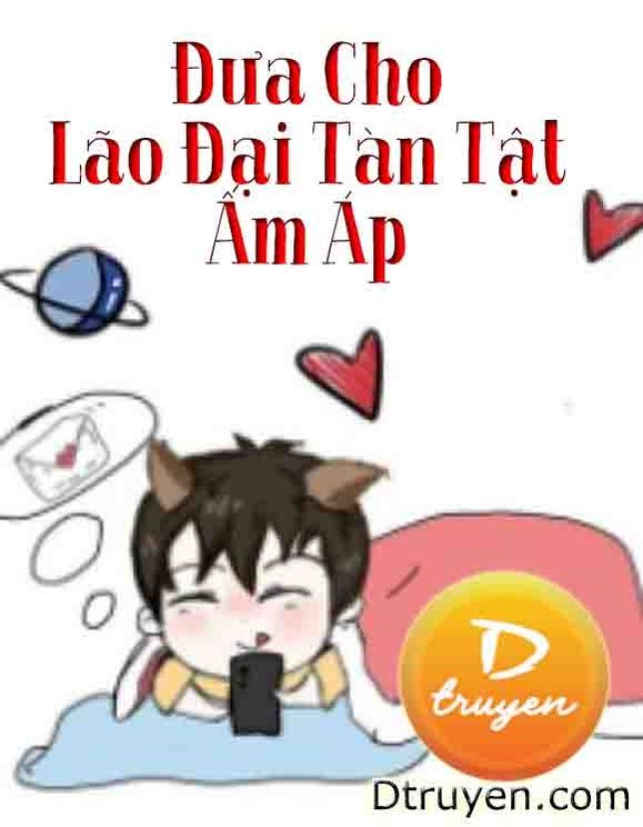 Đưa Cho Lão Đại Tàn Tật Ấm Áp