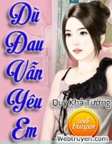 Dù Đau Vẫn Yêu Em