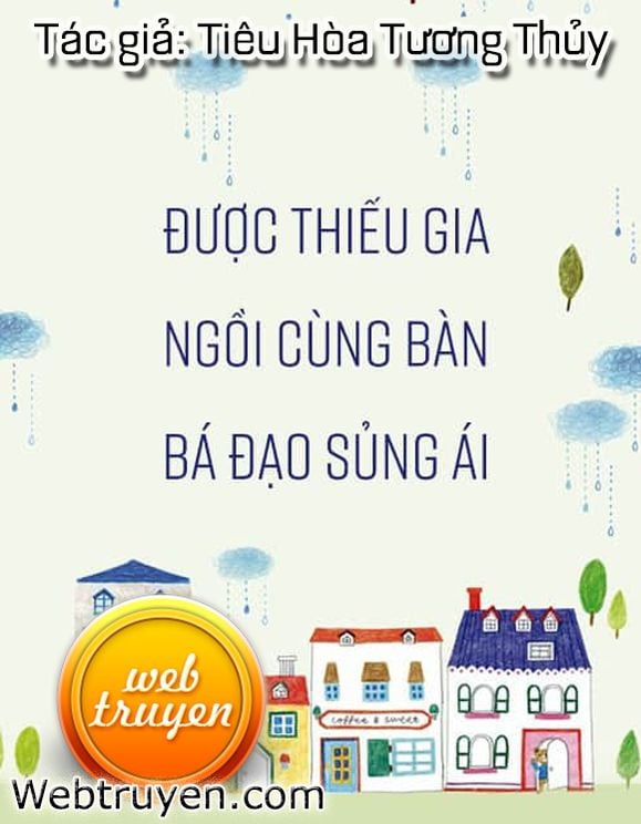 Được Thiếu Gia Ngồi Cùng Bàn Bá Đạo Sủng Ái 