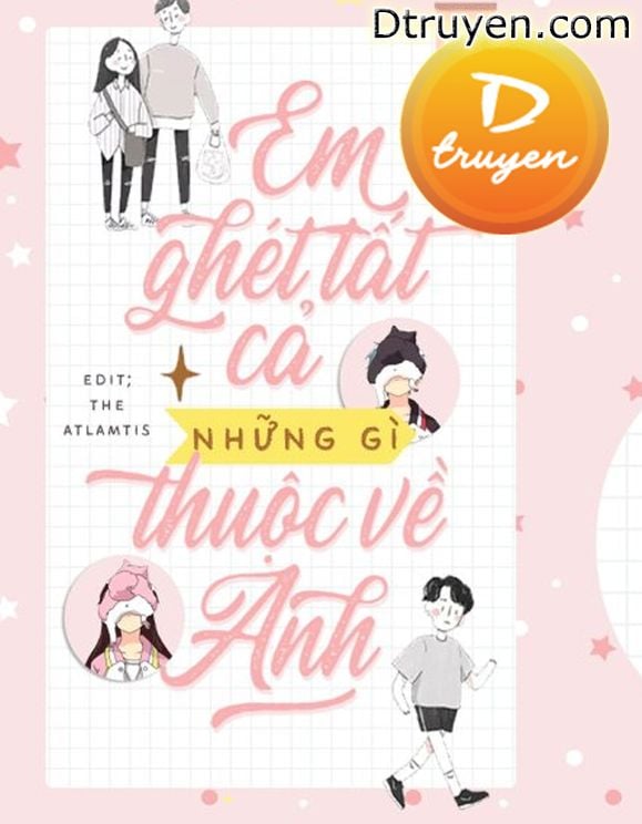 Em Ghét Tất Cả Những Gì Thuộc Về Anh