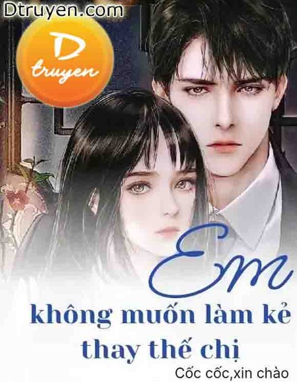 Em Không Muốn Làm Người Thay Thế Chị