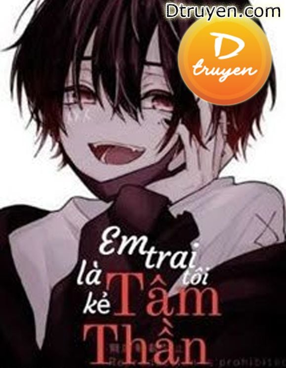 Em Trai Tôi Là Kẻ Tâm Thần