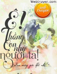 Ê! Thằng Con Nhà Người Ta!! 