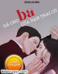 Gả Cho Ba Của Bạn Trai Cũ