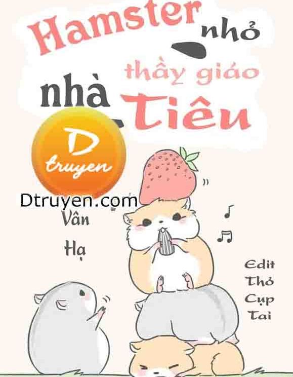 Hamster Nhỏ Nhà Thầy Giáo Tiêu