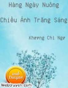 Hàng Ngày Nuông Chiều Ánh Trăng Sáng