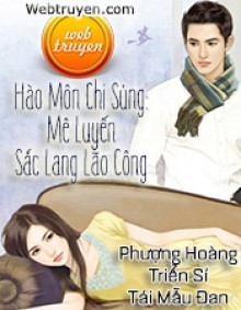 Hào Môn Chi Sủng: Mê Luyến Sắc Lang Lão Công