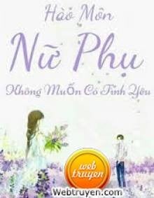 Hào Môn Nữ Phụ Không Muốn Có Tình Yêu