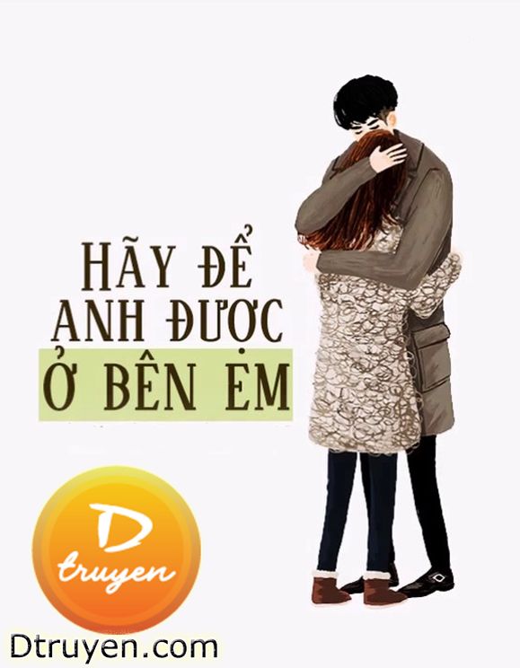 Hãy Để Anh Được Bên Em