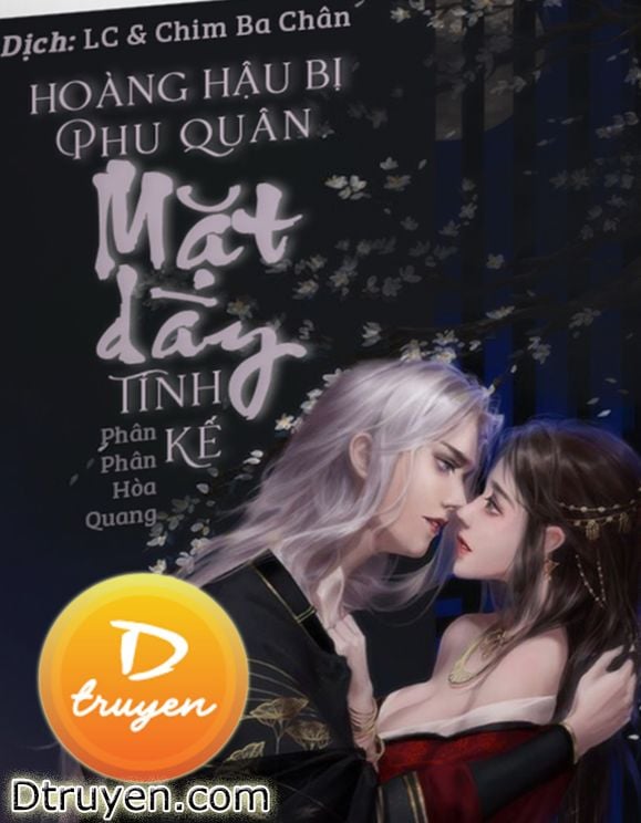 Hoàng Hậu Bị Phu Quân Mặt Dày Tính Kế