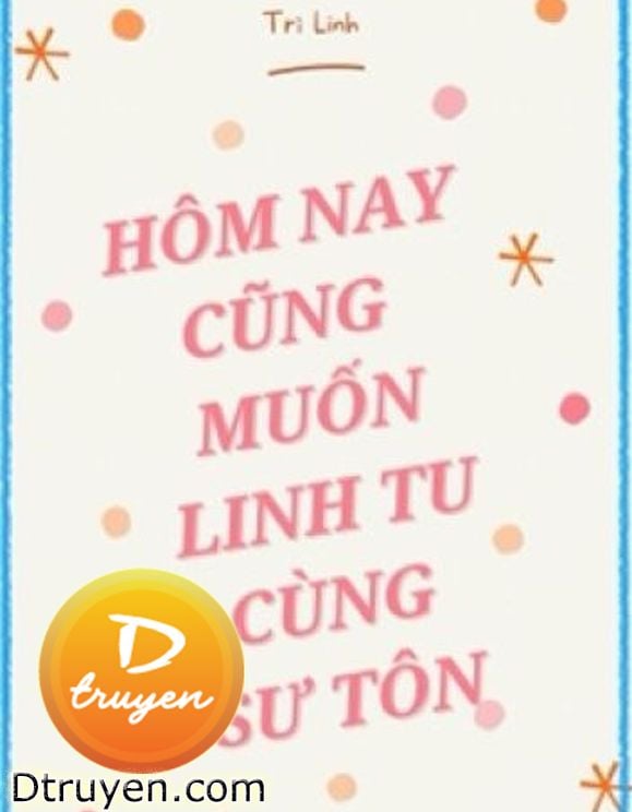 Hôm Nay Cũng Muốn Cùng Sư Tôn Linh Tu