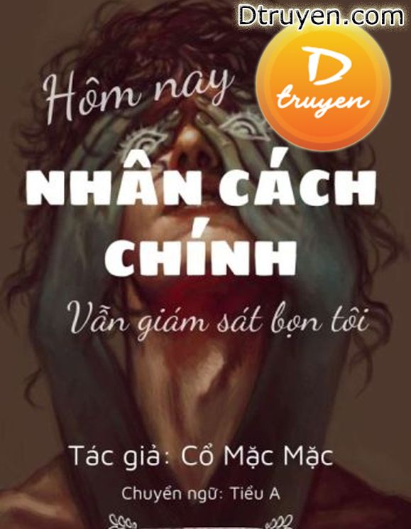 Hôm Nay Nhân Cách Chính Vẫn Đang Giám Sát Bọn Tôi