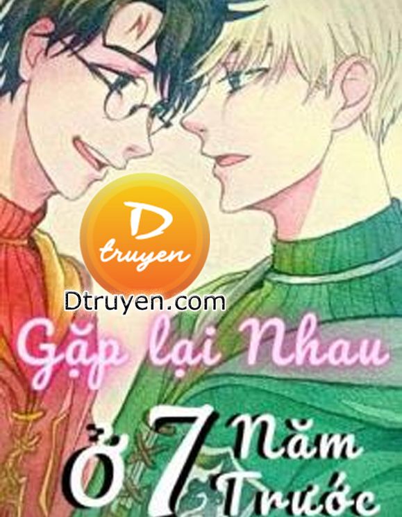 [Hp] [Drahar] Gặp Lại Nhau Ở 7 Năm Trước Again