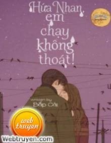 Hứa Nhan, Em Chạy Không Thoát! 