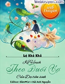 Kế Hoạch Theo Đuổi Vợ Của Dạ Tiên Sinh