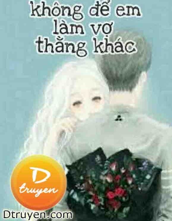 Không Để Em Làm Vợ Thằng Khác