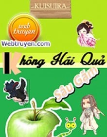 Không Hái Quả Sâu Gặm