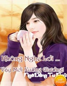 Không Nghe Lời Vậy Mời Xuống Giường