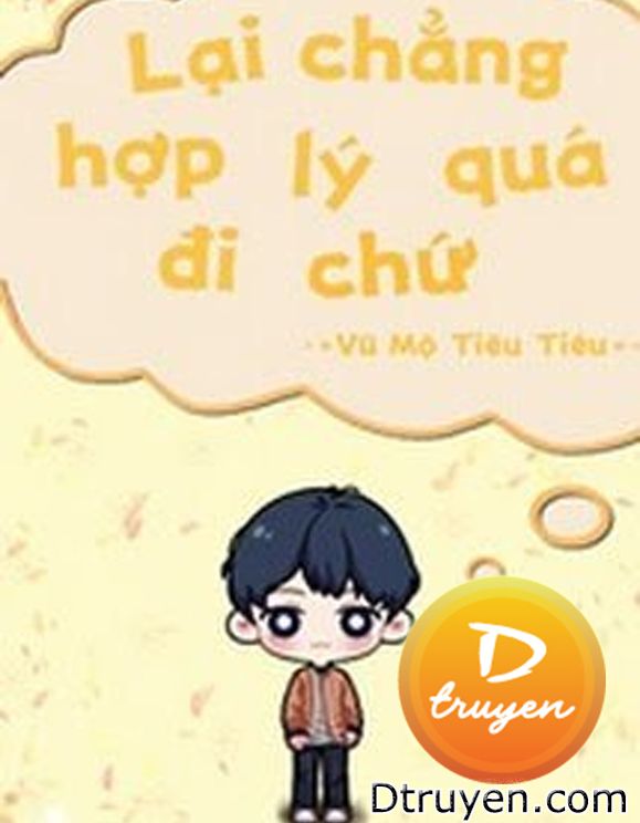 Lại Chẳng Hợp Lý Quá Đi Chứ