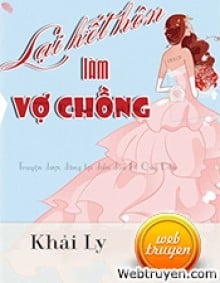 Lại Kết Hôn Làm Vợ Chồng