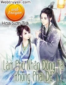 Làm Phu Nhân Đông Tà Không Phải Dễ